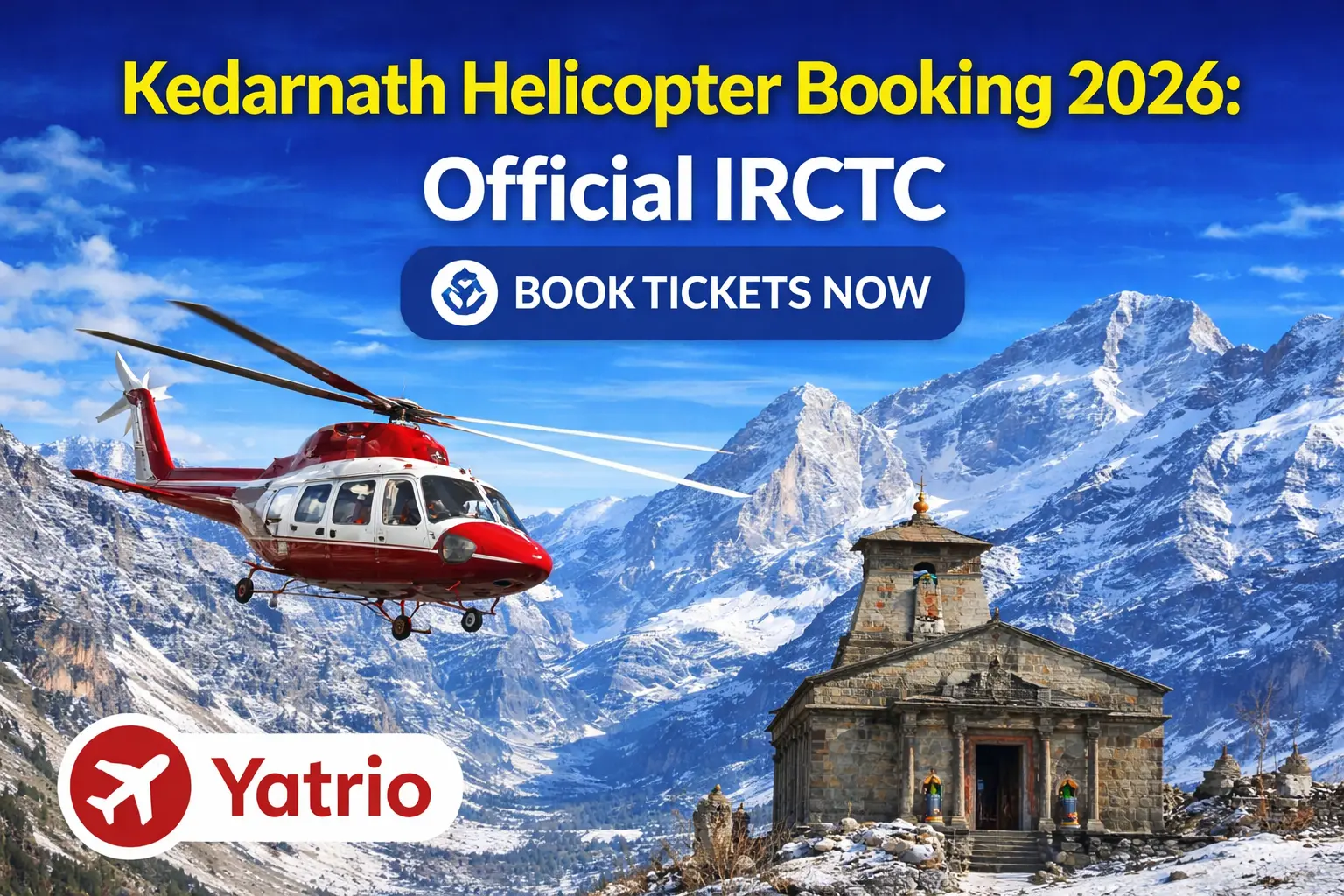 Kedarnath Helicopter Booking 2026: Official IRCTC Portal, Price, Slot Timing & Rules